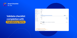 Ensure checklist completion in Jira with mandatory items using Smart Checklist. Improve accountability and prevent missed steps in work item (issue) tracking.